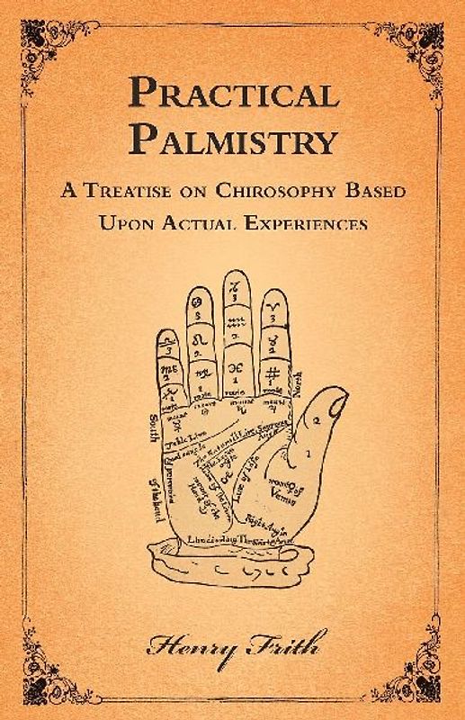 Practical Palmistry - A Treatise on Chirosophy Based Upon Actual Experiences
