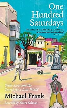 One Hundred Saturdays: Stella Levi and the Vanished World of Jewish Rhodes