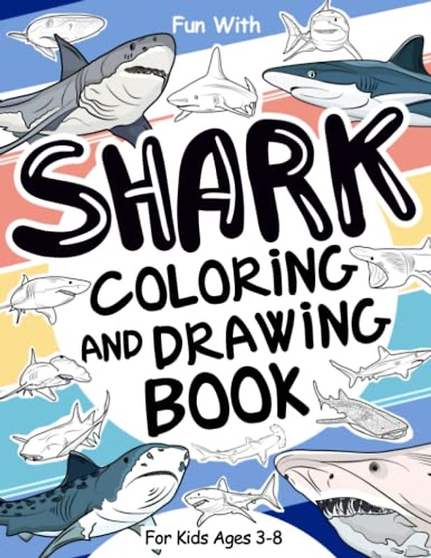 Shark Coloring and Drawing Book For Kids Ages 3-8: Have fun colouring in sharks and drawing the parts of white sharks, tiger sharks and all the ... Toddlers & Kids (Animals Collection, Band 4)