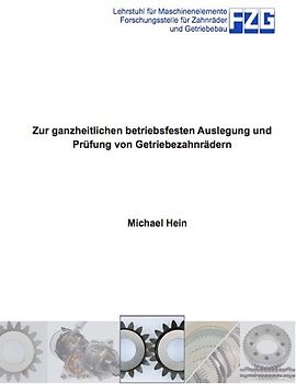 Zur ganzheitlichen betriebsfesten Auslegung und Prüfung von Getriebezahnrädern