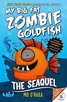My Big Fat Zombie Goldfish: The SeaQuel - O'Hara, Mo