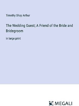 The Wedding Guest; A Friend of the Bride and Bridegroom