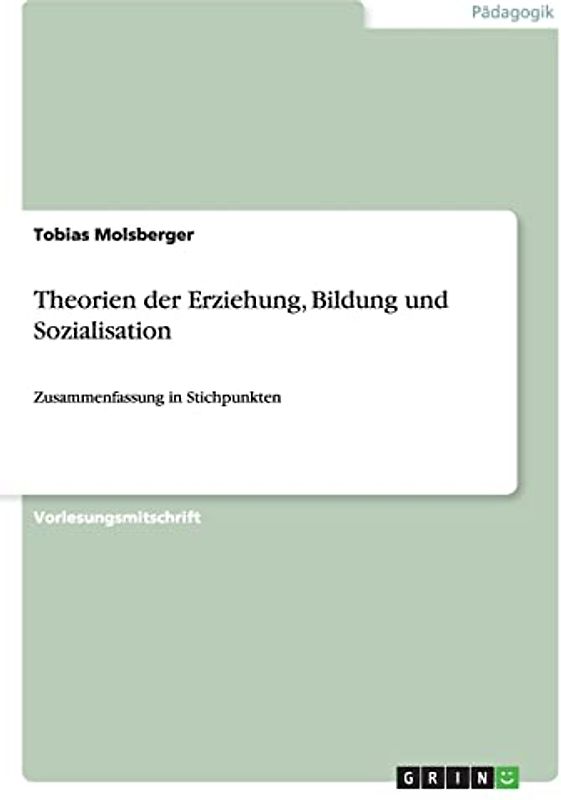 Theorien der Erziehung, Bildung und Sozialisation: Zusammenfassung in Stichpunkten