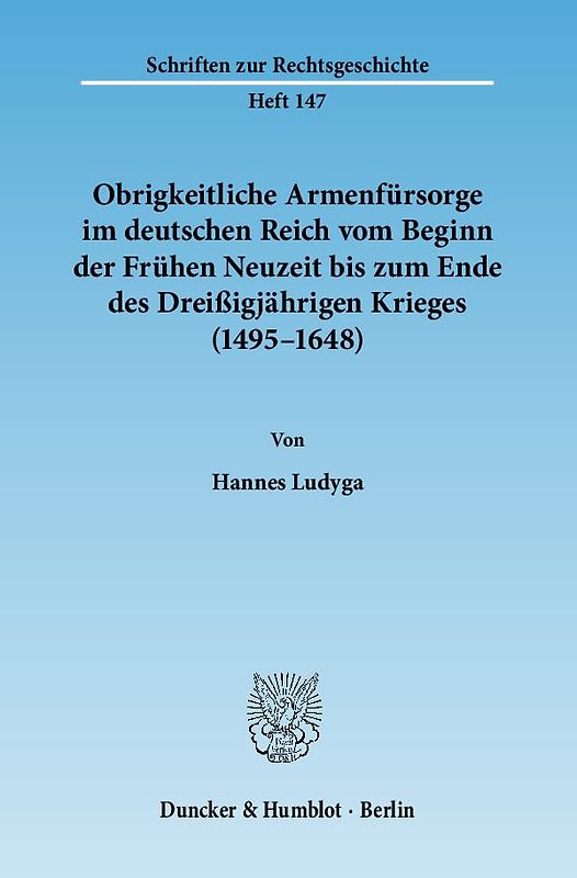 Obrigkeitliche Armenfürsorge im deutschen Reich vom Beginn der Frühen Neuzeit bis zum Ende des Dreißigjährigen Krieges (1495–1648).