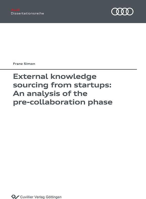 External knowledge sourcing from startups: An analysis of the pre-collaboration phase (Band 133)