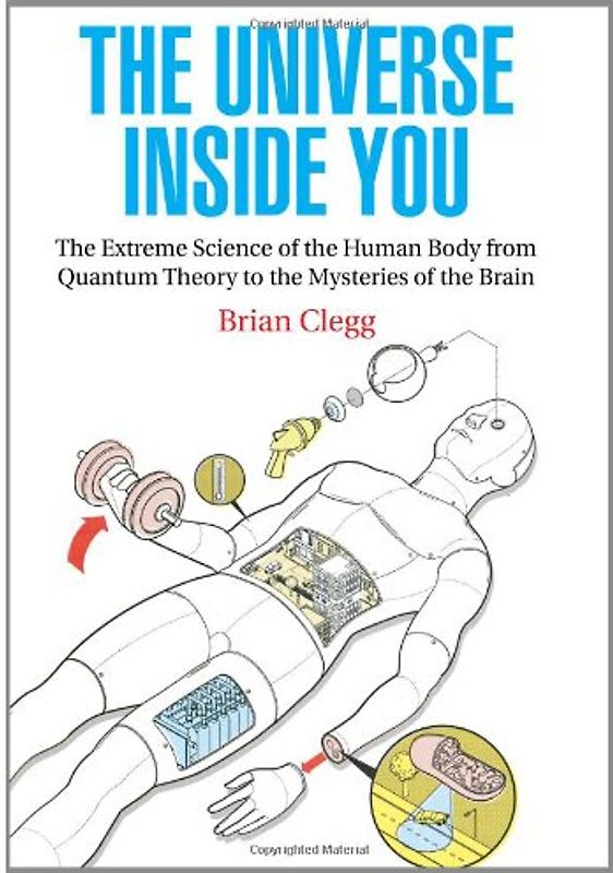 The Universe Inside You: The Extreme Science of the Human Body from Quantum Theory to the Mysteries of the Brain