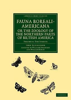 Fauna Boreali-Americana; Or, the Zoology of the Northern Parts of British America