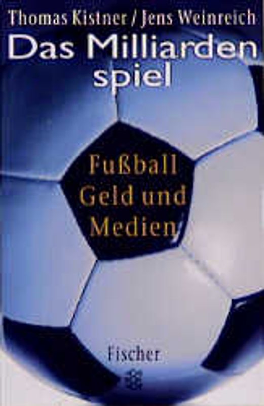 Das Milliardenspiel. Fussball, Geld und Medien