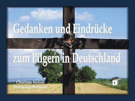 Gedanken und Eindrücke zum Pilgern in Deutschland
