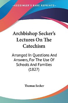 Archbishop Secker's Lectures On The Catechism