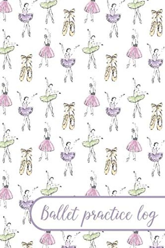 Ballet Practice Log: Pocket Size Ballet Dancing Training Diary Journal. Notebook to record Classes, Progress, Goals for all Little and Teen Ballerinas (8)