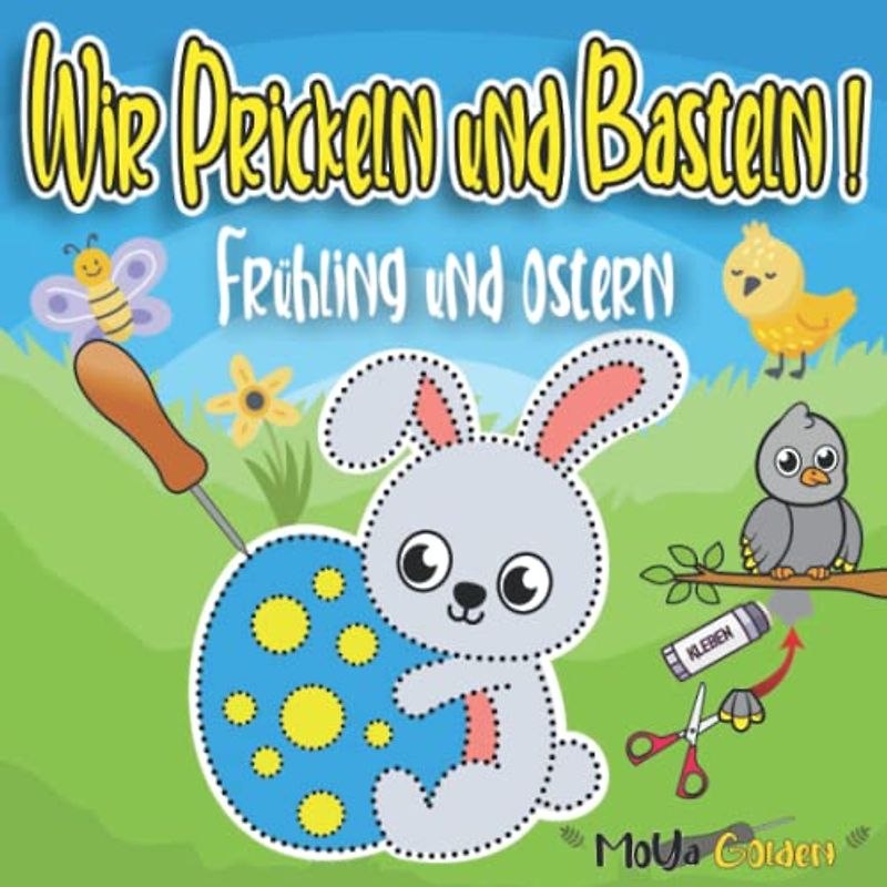 Wir Prickeln und Basteln ! Für Kinder ab 3 Jahren - Frühling und Ostern: Prickeln, Malen, Ausschneiden und Kleben, Prickelbilder - Bastelbuch und ... Bastelset Geschenk für Jungen und Mädchen