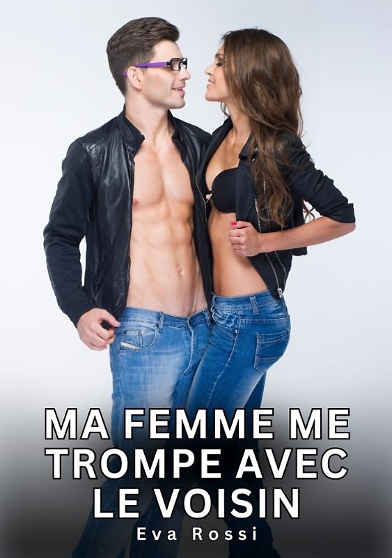 Ma Femme me trompe avec le Voisin
