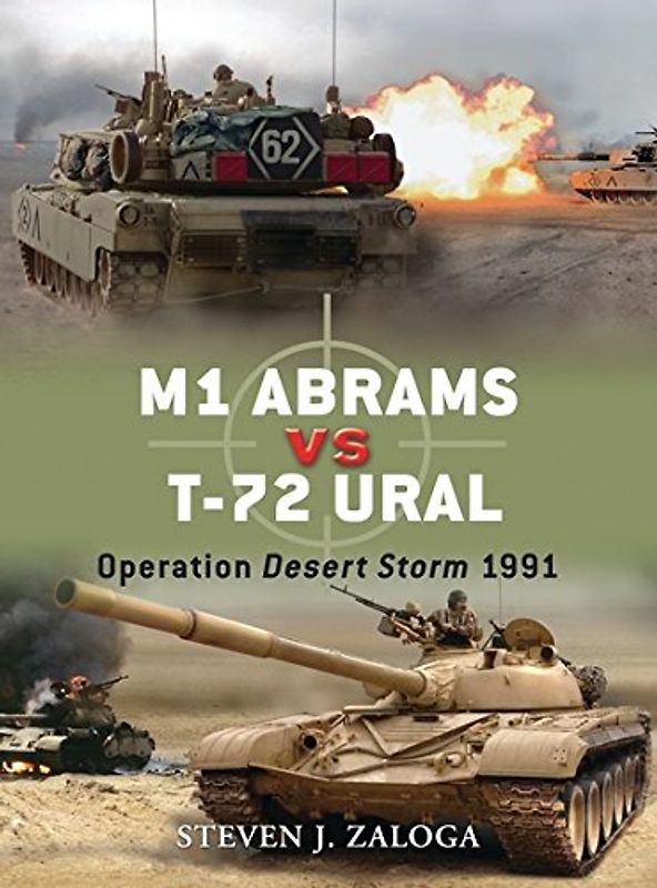 M1 Abrams vs T-72 Ural: Operation Desert Storm 1991 (Duel) - Steven Zaloga