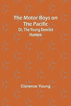 The Motor Boys on the Pacific; Or, the Young Derelict Hunters