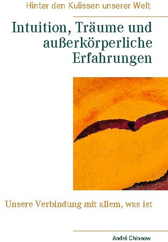 Intuition, Träume und außerkörperliche Erfahrungen