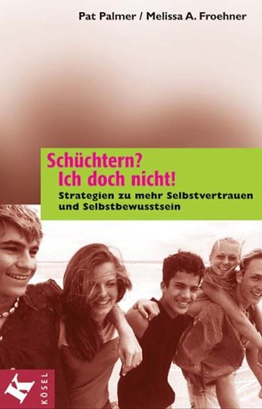 Schüchtern? Ich doch nicht!. Strategien zu mehr Selbstvertrauen und Selbstbewusstsein