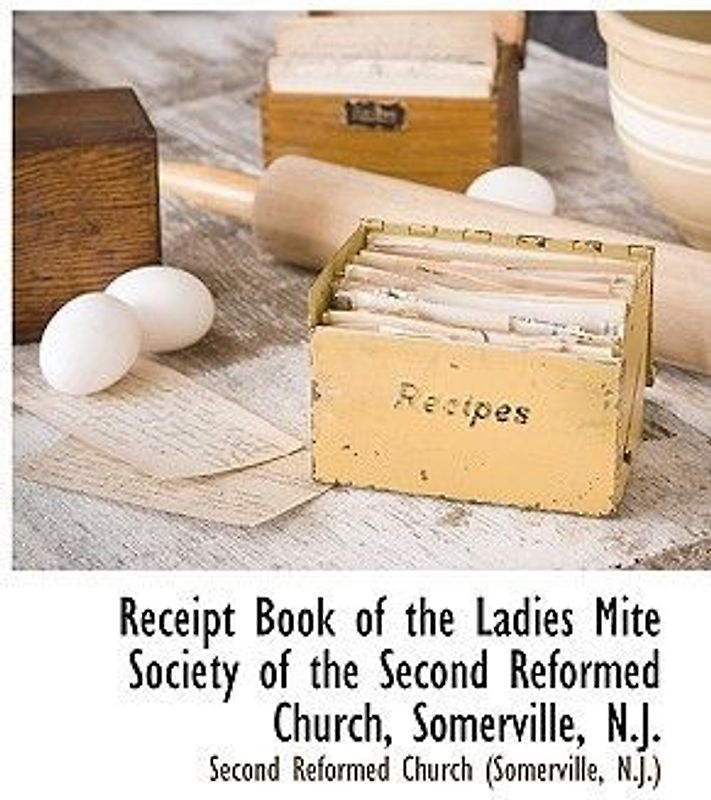 Receipt Book of the Ladies Mite Society of the Second Reformed Church, Somerville, N.J.