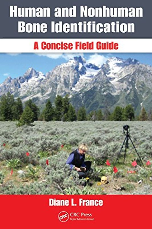 Human and Nonhuman Bone Identification: A Concise Field Guide - Diane L. France