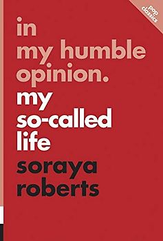 In My Humble Opinion: My So-Called Life (Pop Classics, Band 6)