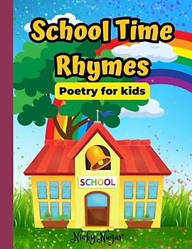 School Time Rhymes: Fun Poetry for kids | For Ages 5 to 12 (A Collection Of Poems for Kids)