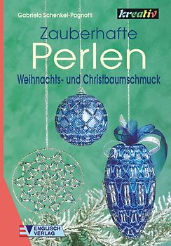 Zauberhafte Perlen. Weihnachts- und Christbaumschmuck
