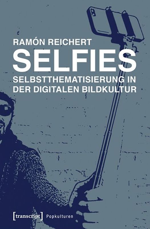 Selfies – Selbstthematisierung in der digitalen Bildkultur