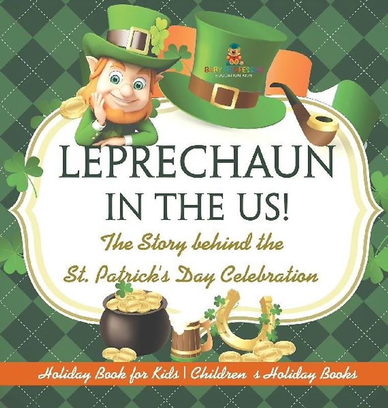 Leprechaun In The US! The Story behind the St. Patrick's Day Celebration - Holiday Book for Kids | Children's Holiday Books