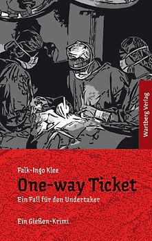 One-way Ticket - Ein Fall für den Undertaker. Ein Gießen Krimi