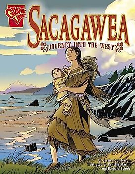 Sacagawea: Journey Into the West (Graphic Biographies: Graphic Biographies)