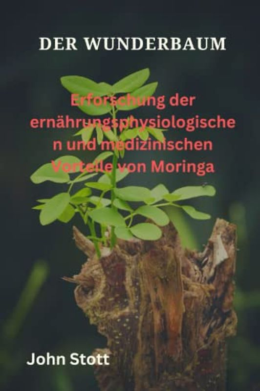 DER WUNDERBAUM: Erforschung der ernährungsphysiologischen und medizinischen Vorteile von Moringa