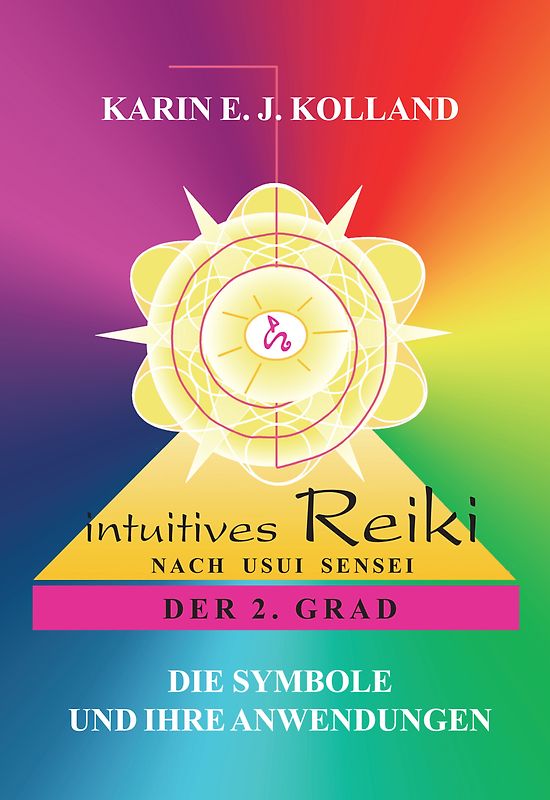 Intuitives Reiki nach Sensei Mikaomi Usui. Der 2. Grad. Die Symbole und ihre Anwendungen