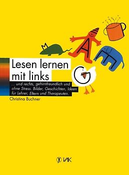 Lesen lernen mit links ... und rechts, gehirnfreundlich und ohne Stress
