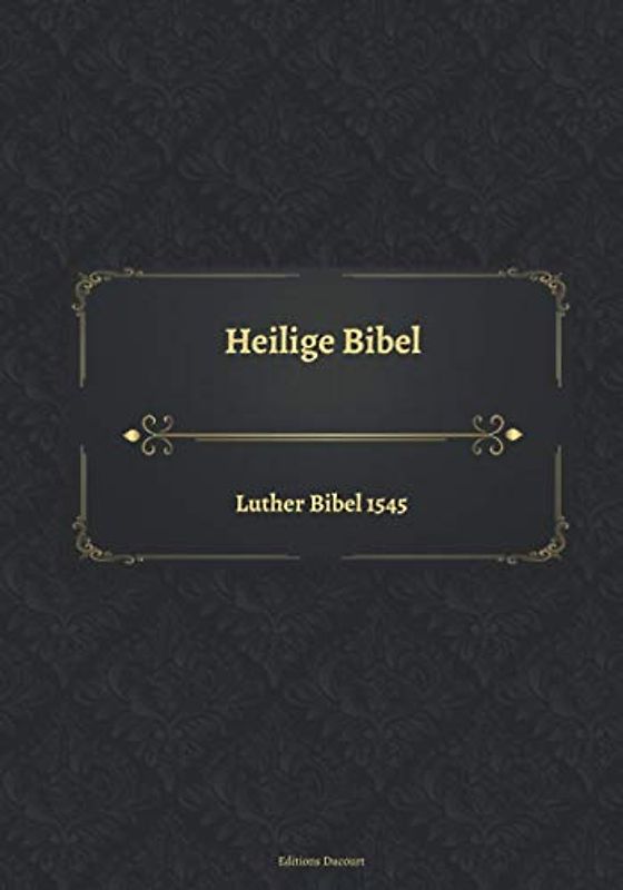 Heilige Bibel Luther Bibel 1545