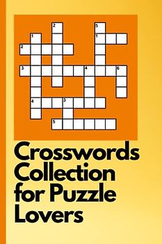 Crosswords Collection for Puzzle Lovers: Word Games for All Ages