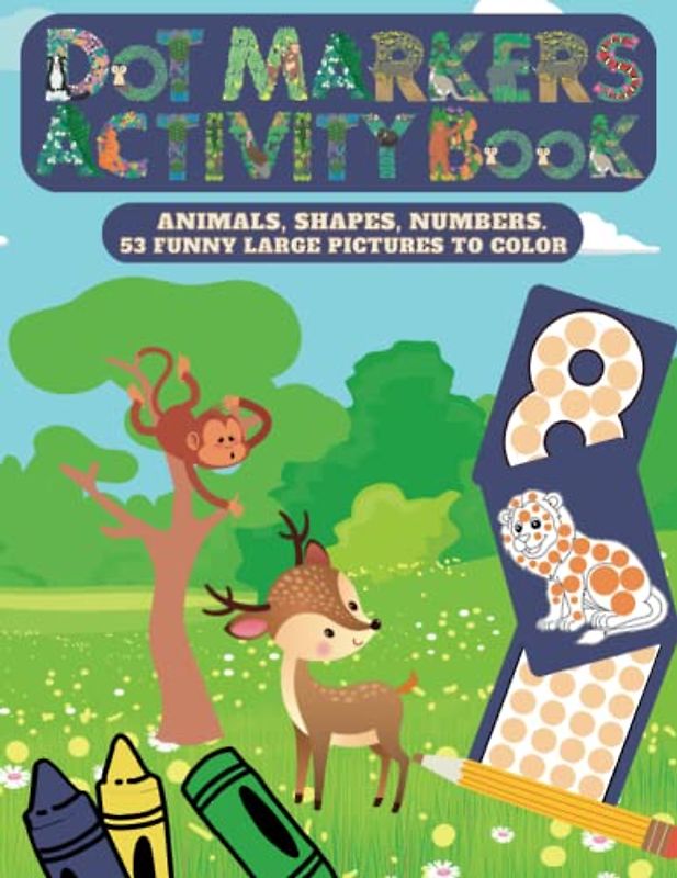 Dot Markers Activity Book ANIMALS, SHAPES, NUMBERS: Easy Guided MANY BIG DOTS | Gift For Kids age 2-8, Grandson, Baby, Toddler, Preschool | Paint Daubers for Kids