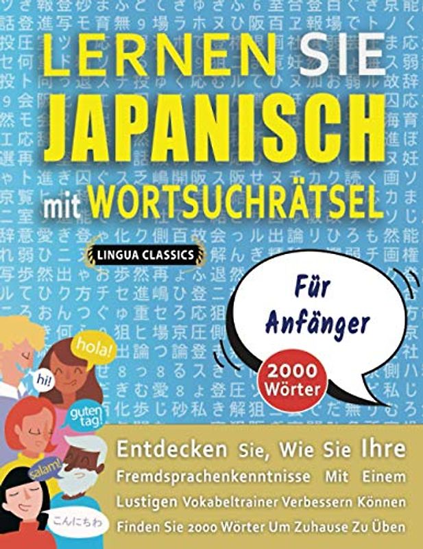 LERNEN SIE JAPANISCH MIT WORTSUCHRÄTSEL FÜR ANFÄNGER - Entdecken Sie, Wie Sie Ihre Fremdsprachenkenntnisse Mit Einem Lustigen Vokabeltrainer ... - Finden Sie 2000 Wörter Um Zuhause Zu Üben