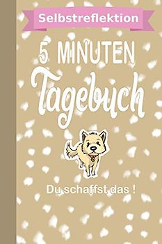 Selbstreflektion 5 Minuten Tagebuch Du schaffst das: Tagebuch zum Ausfüllen | Softcover | Selbstmotivation | Selbsthilfe | Bewusst sein | Das eigene Ich | Geschenkidee | Glück & Erfolg