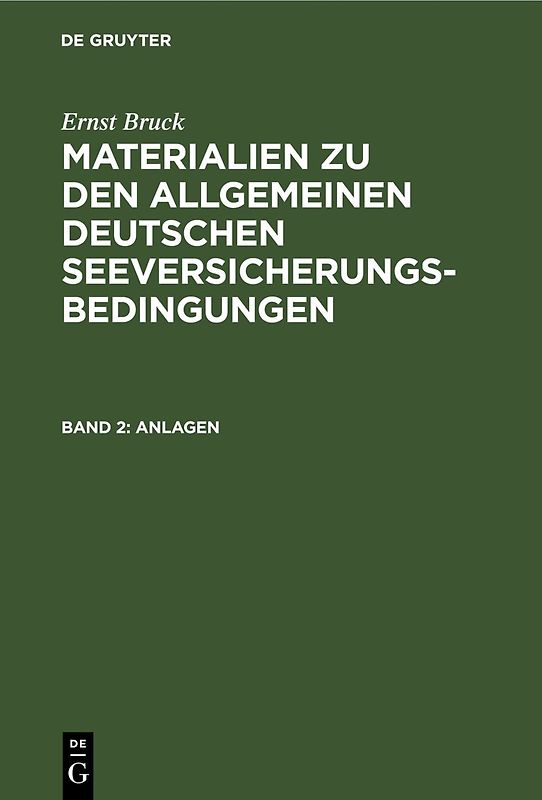 Ernst Bruck: Materialien zu den Allgemeinen Deutschen Seeversicherungs-Bedingungen / Anlagen