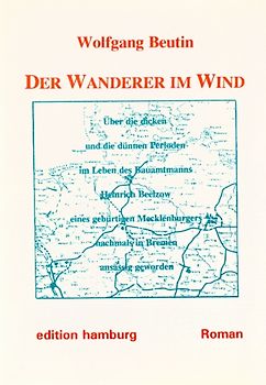 Der Wanderer im Wind. Über die dicken und die dünnen Perioden im Leben des Bauamtmanns Heinrich Beelzow, eines gebürtigen Mecklenburgers, nachmals in Bremen ansässig geworden