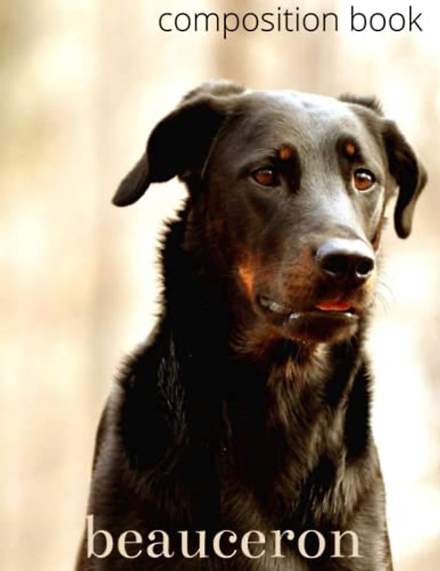 Beauceron Composition book: Notebook with dog