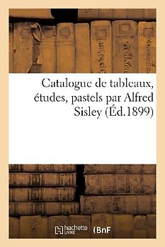 Catalogue de Tableaux, Études, Pastels Par Alfred Sisley