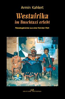 Westafrika - Im Buschtaxi erlebt. Reisetagebücher aus einer fremden Welt