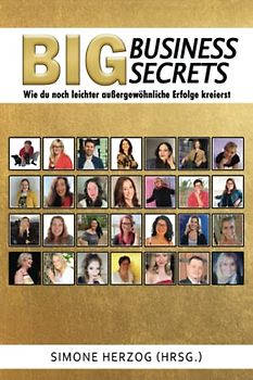 Big Business Secrets: Wie du noch leichter außergewöhnliche Erfolge kreierst