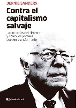 Contra el capitalismo salvaje : las miserias del sistema y cómo los jóvenes pueden transformarlo