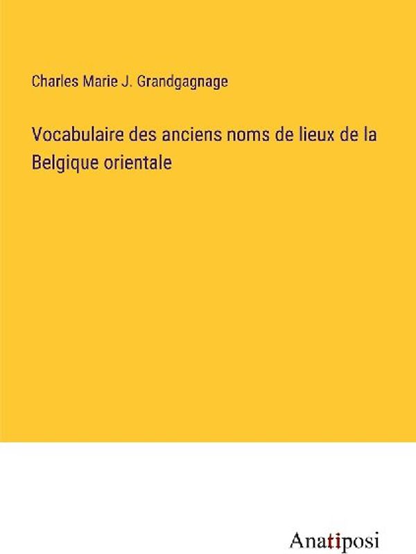 Vocabulaire des anciens noms de lieux de la Belgique orientale
