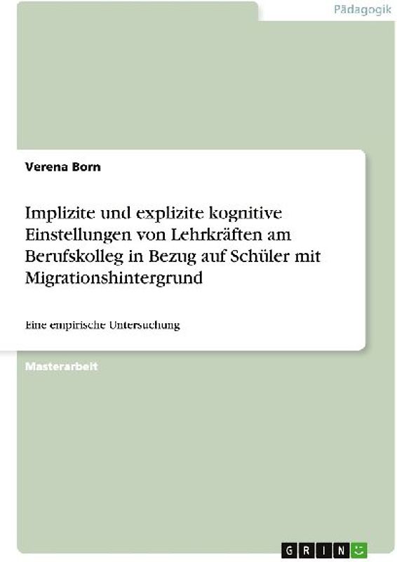 Implizite und explizite kognitive Einstellungen von Lehrkräften am Berufskolleg in Bezug auf Schüler mit Migrationshintergrund