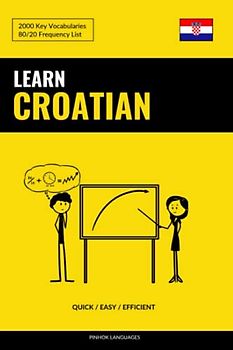 Learn Croatian - Quick / Easy / Efficient: 2000 Key Vocabularies