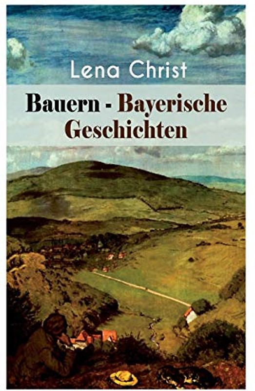 Bauern - Bayerische Geschichten: Die Freier, Die Scheidung, Die blaue Krugel, Die Hochzeiterinnen, Der Guldensack, Der Schatz des Toten, Henn um Henn ... Die närrische Zeit, Die Erbschaft, Lord...