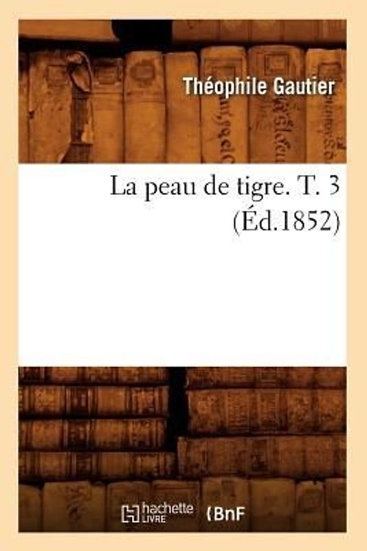 La Peau de Tigre. T. 3 (Éd.1852)